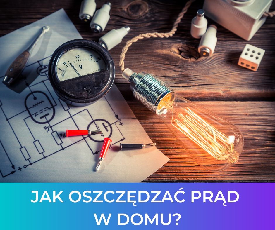 Jak oszczędzać prąd w domu?