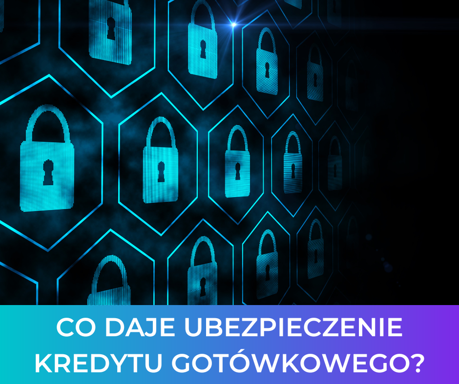 Co daje ubezpieczenie kredytu gotówkowego?