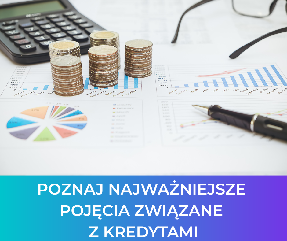 Najważniejsze pojęcia związane z kredytami