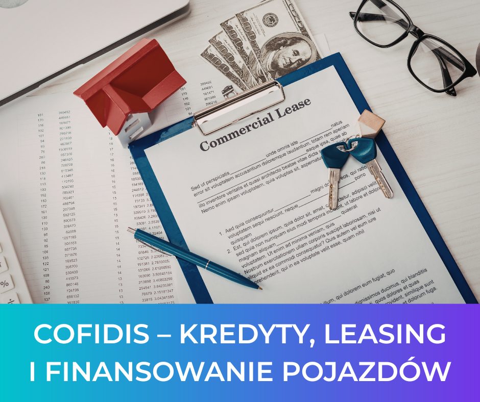 Cofidis – kredyty, leasing i finansowanie pojazdów