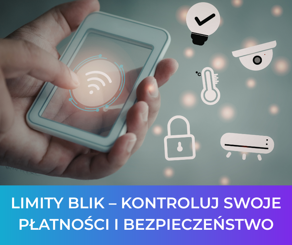 Limity BLIK – kontroluj swoje płatności i bezpieczeństwo