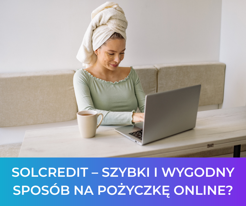 Solcredit – szybki i wygodny sposób na pożyczkę online?