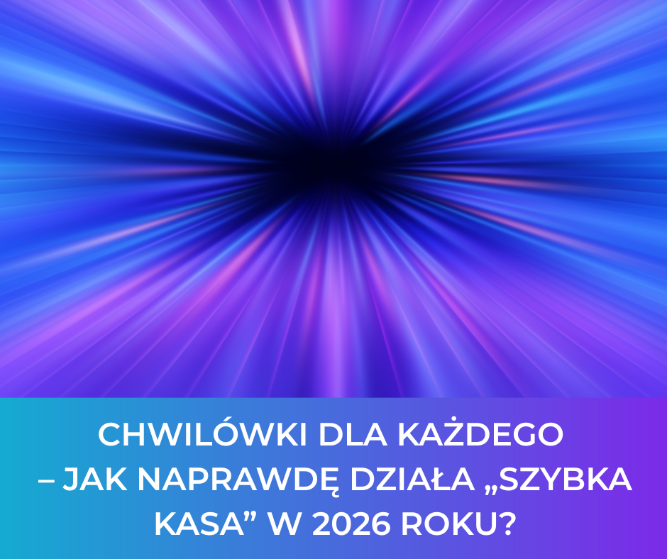 Chwilówki dla każdego – jak naprawdę działa „szybka kasa” w 2026 roku?