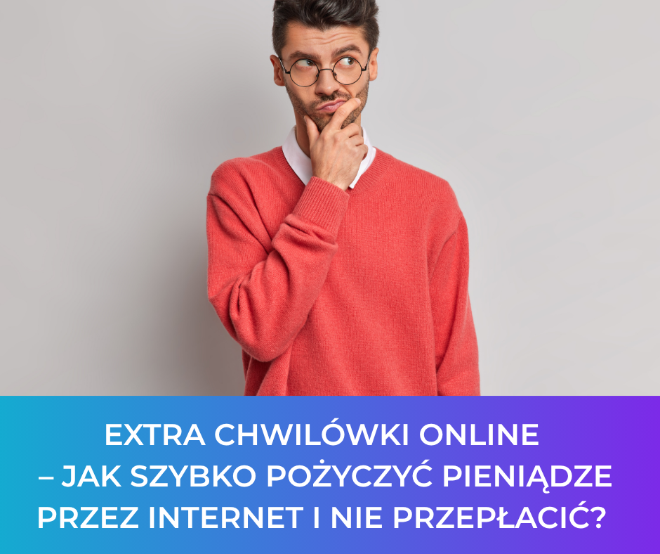 Extra chwilówki online – jak szybko pożyczyć pieniądze przez internet i nie przepłacić?