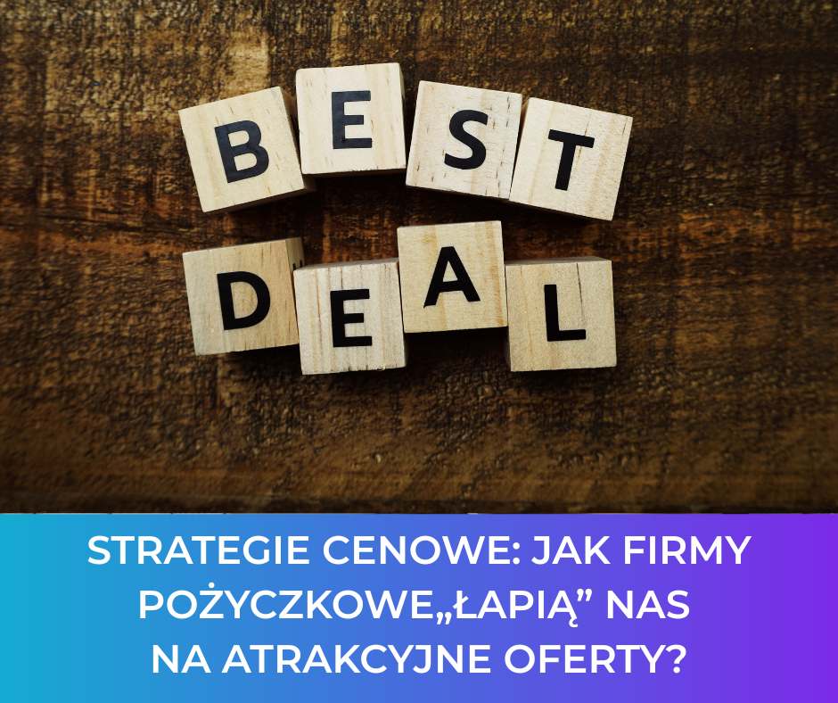 Strategie cenowe: Jak firmy pożyczkowe„łapią” nas na atrakcyjne oferty?