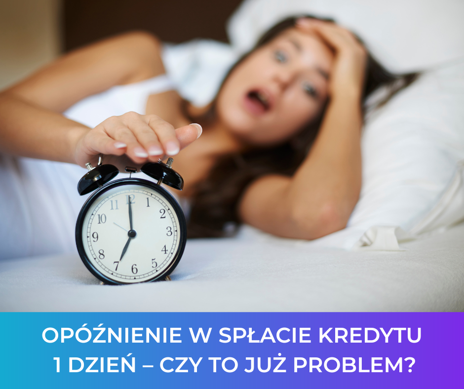 Opóźnienie w spłacie kredytu 1 dzień – czy to już problem?