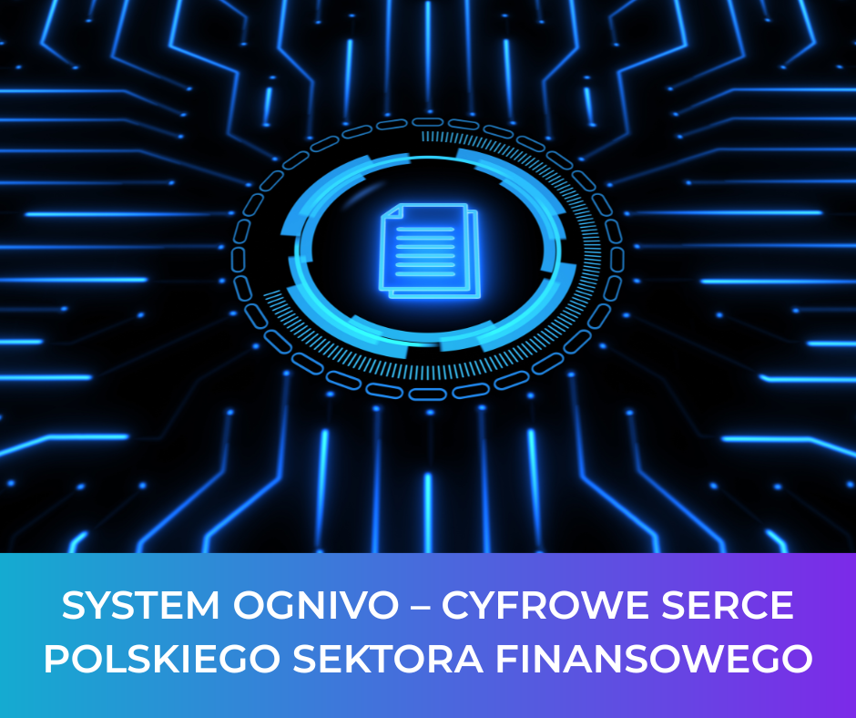 System Ognivo – cyfrowe serce polskiego sektora finansowego