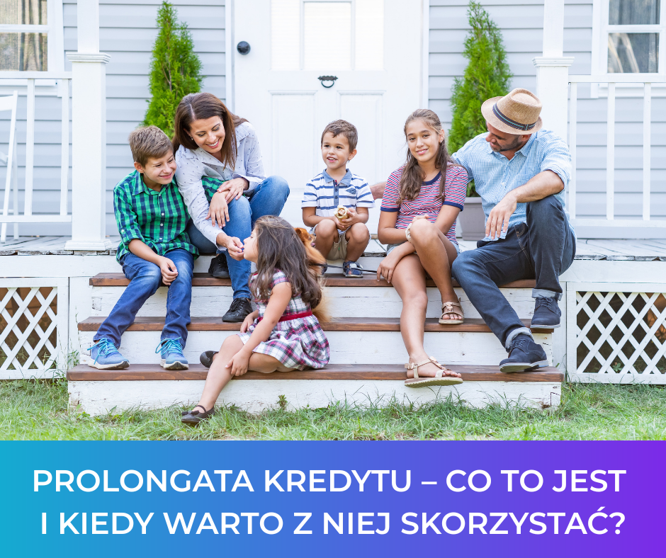 Prolongata kredytu – co to jest i kiedy warto z niej skorzystać?