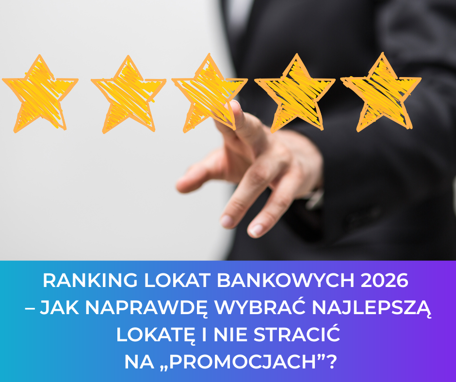 Ranking lokat bankowych 2026 – jak naprawdę wybrać najlepszą lokatę i nie stracić na „promocjach”?