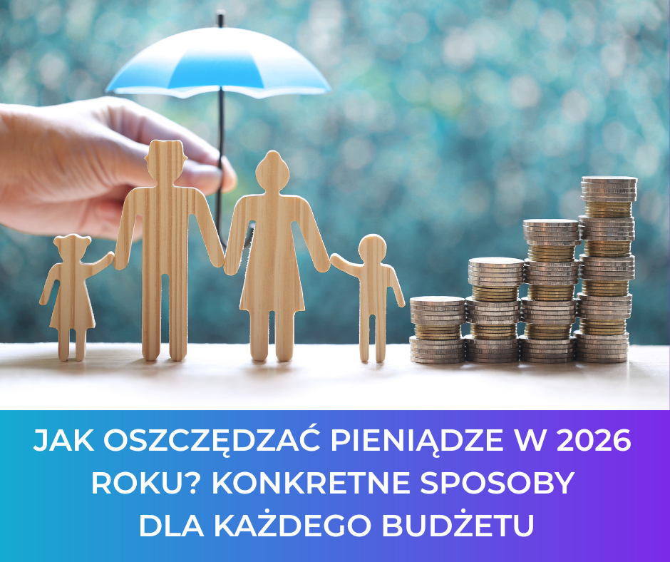 Jak oszczędzać pieniądze w 2026 roku? Konkretne sposoby dla każdego budżetu