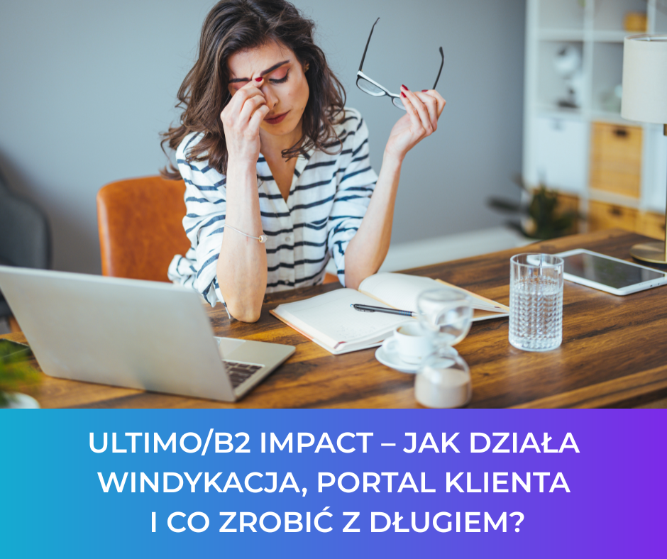 Ultimo/B2 Impact – jak działa windykacja, portal klienta i co zrobić z długiem?