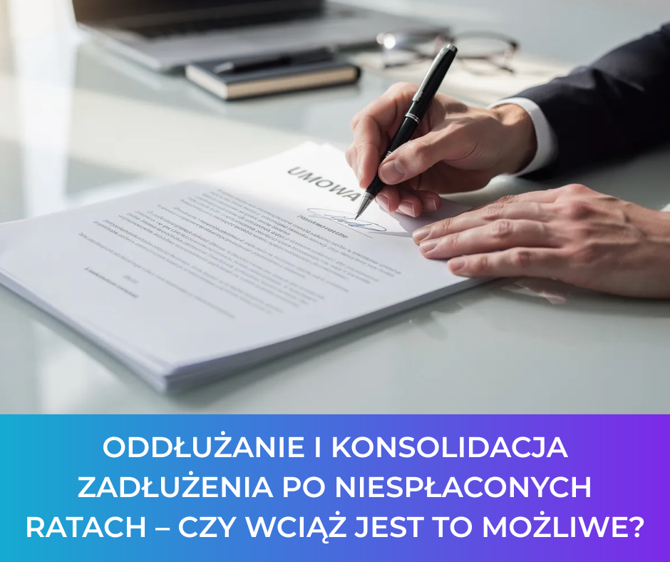 Oddłużanie i konsolidacja zadłużenia po niespłaconych ratach – czy wciąż jest to możliwe?